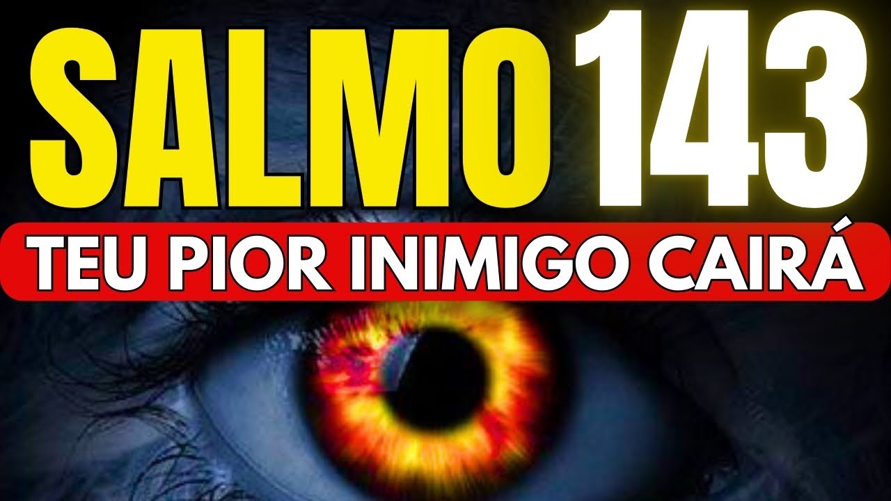 SALMO 143: Para EXPULSAR o Mal, Inimigos, Invejosos, Fofoqueiros, Bruxarias e Maldições.