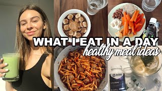 WHAT I EAT IN A DAY | healthy at home meal ideas