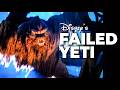 What Went WRONG With Disney S Failed Yeti Animatronic Expedition Everest