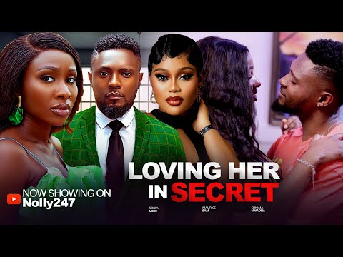 LOVING HER IN SECRET (New Movie) FEATURING MAURICE SAM & CHIOMA NWAOHA. #2025 LATEST NOLLYWOOD MOVIE