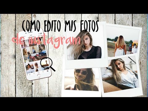 CÓMO EDITO MIS FOTOS DE INSTAGRAM