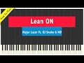 Major Lazer, DJ Snake & Mo - Lean On - Piano ...