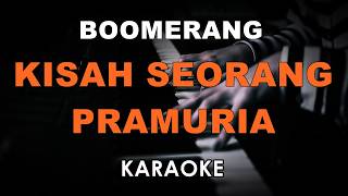 Download lagu BOOMERANG - KISAH SEORANG PRAMURIA (KARAOKE VERSION) mp3