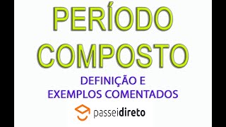 Período Composto - Conceitos e Exemplos Práticos