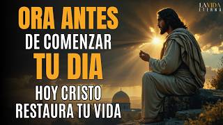 Oración de la Mañana para Comenzar el Día | Oración Poderosa de RESTAURACIÓN y Nueva Vida en Cristo