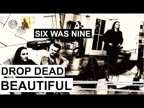 SIX WAS NINE - Drop dead beautiful