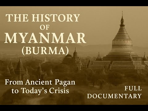 The History of Myanmar (Burma) – From Ancient Pagan to Today’s Crisis | Full Documentary