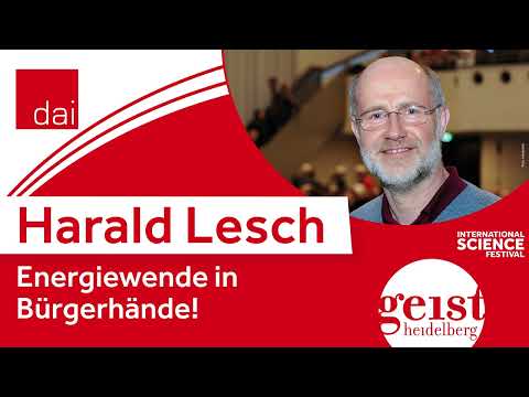 Harald Lesch: Energiewende in Bürgerhände (DAI Heidelberg, 11.11.2022)