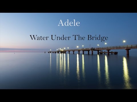 Adele - Water Under the Bridge (LYRICS)