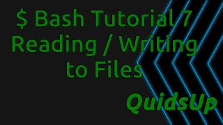 Bash Tutorial 7: Reading & Writing to Files