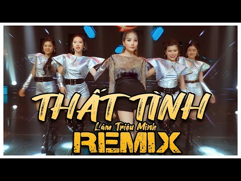 Thất Tình REMIX - Lâm Triệu Minh | Nhạc Hoa Lời Việt | Nhạc Remix Dành Cho Người Thất Tình