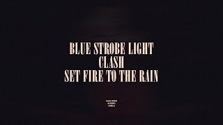 Blue Strobe Light / Clash / Set Fire To The Rain