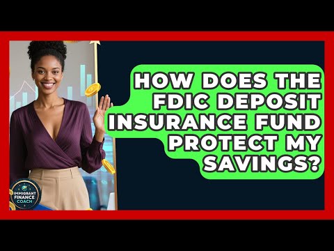 How Does The FDIC Deposit Insurance Fund Protect My Savings? - Immigrant Finance Coach