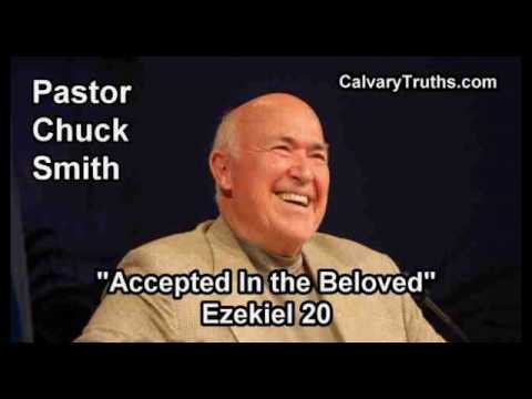 Accepted In the Beloved, Ezekiel 20 - Pastor Chuck Smith - Topical Bible Study