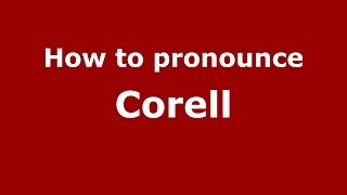 How to pronounce Corell