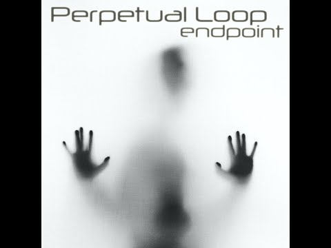 Perpetual Loop - Persistence of an Open Mind - Official