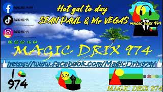 SEAN PAUL &amp; Mr VEGAS - Hot gal to day BY MAGIC DRIX 974