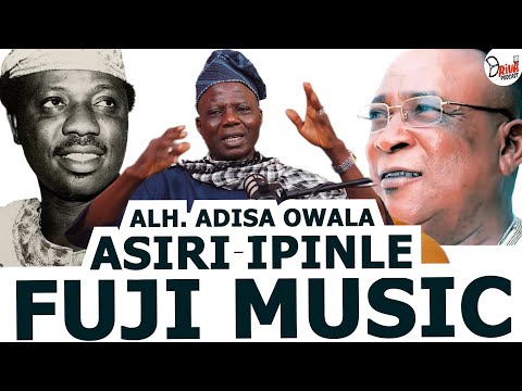 ASIRI IPINLE FUJI MUSIC - ALH. ADISA OWALA TU PEREPERE ORO LORI IJA,IGBERAGA,EBU ATI ASASI NINU FUJI