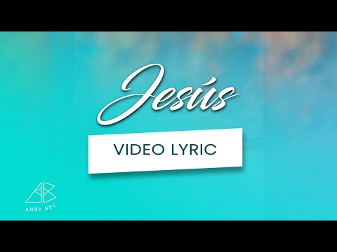 Andy Bec - Jesús (Video Lyric Oficial)