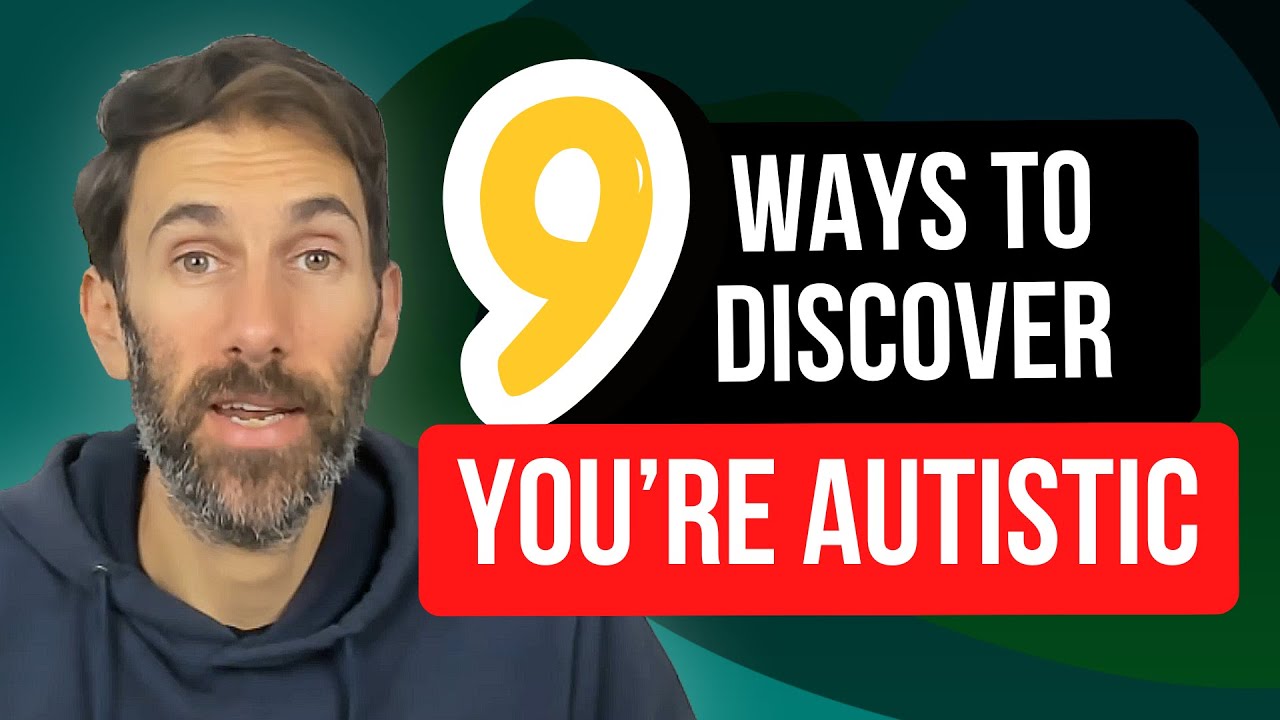 How do you know you're autistic? 9 Common Ways to discover your autism as an adult