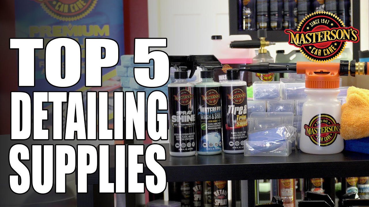 Top 5 MUST HAVE Detailing Supplies - The Best Products To Clean Your Car!