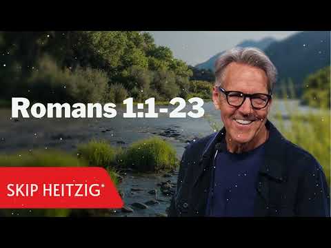 Romans 1:1-23  - Skip Heitzig Message