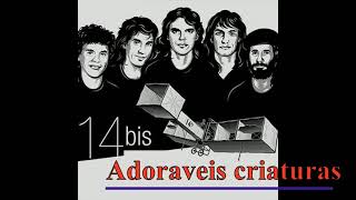 Adoraveis criaturas -14 Bis