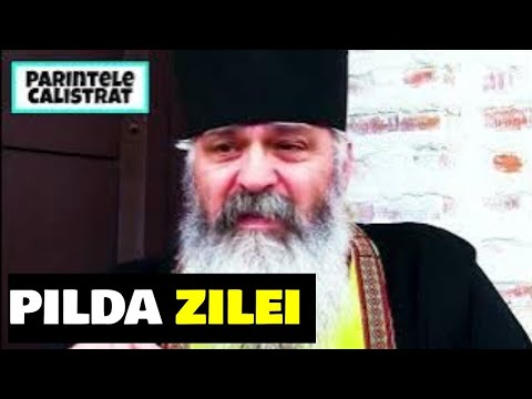PILDA ZILEI , O Pildă superbă - Parintele Calistrat