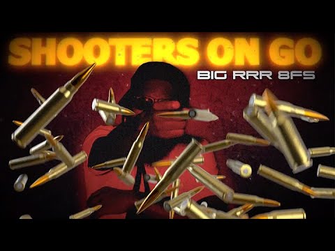 BIG RRR 8FS - "SHOOTERS ON GO" (OFFICIAL MUSIC VIDEO)