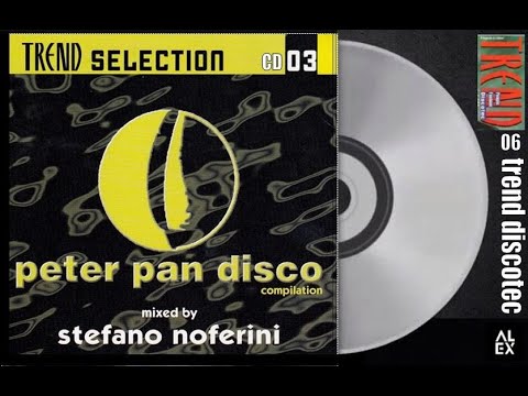 TREND SELECTION 03 - Mixed By Stefano Noferini –Peter pan disco - Trend Discotec Compilation CD.06