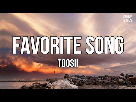 Toosii - Favorite Song (Lyrics) | But nobody's. Gonna make you change what you probably