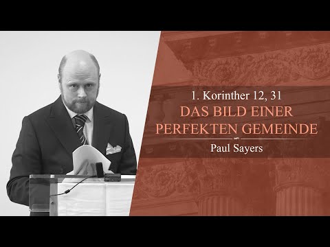 Das Bild einer perfekten Gemeinde (1. Korinther 12, 31) - Paul Sayers