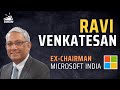 Ravi Venkatesan On Leading Microsoft Surviving The Turbulent Times And Being Relevant In AI Era