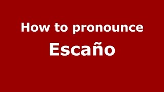 How to pronounce Escaño