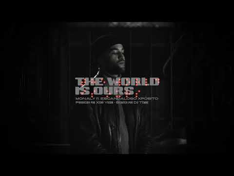 MONALY ft. Escandaloso Xpósito - The World is Ours (Prod. Xerö Ysern, Scratches Dj Tembe)