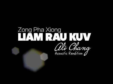 Liam Rau Kuv - Ali Chang (Acoustic Rendition) (Zong Pha Xiong)