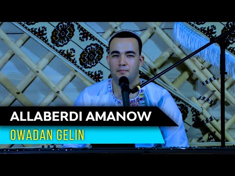 Allaberdi Amanow - Owadan gelin | 2021