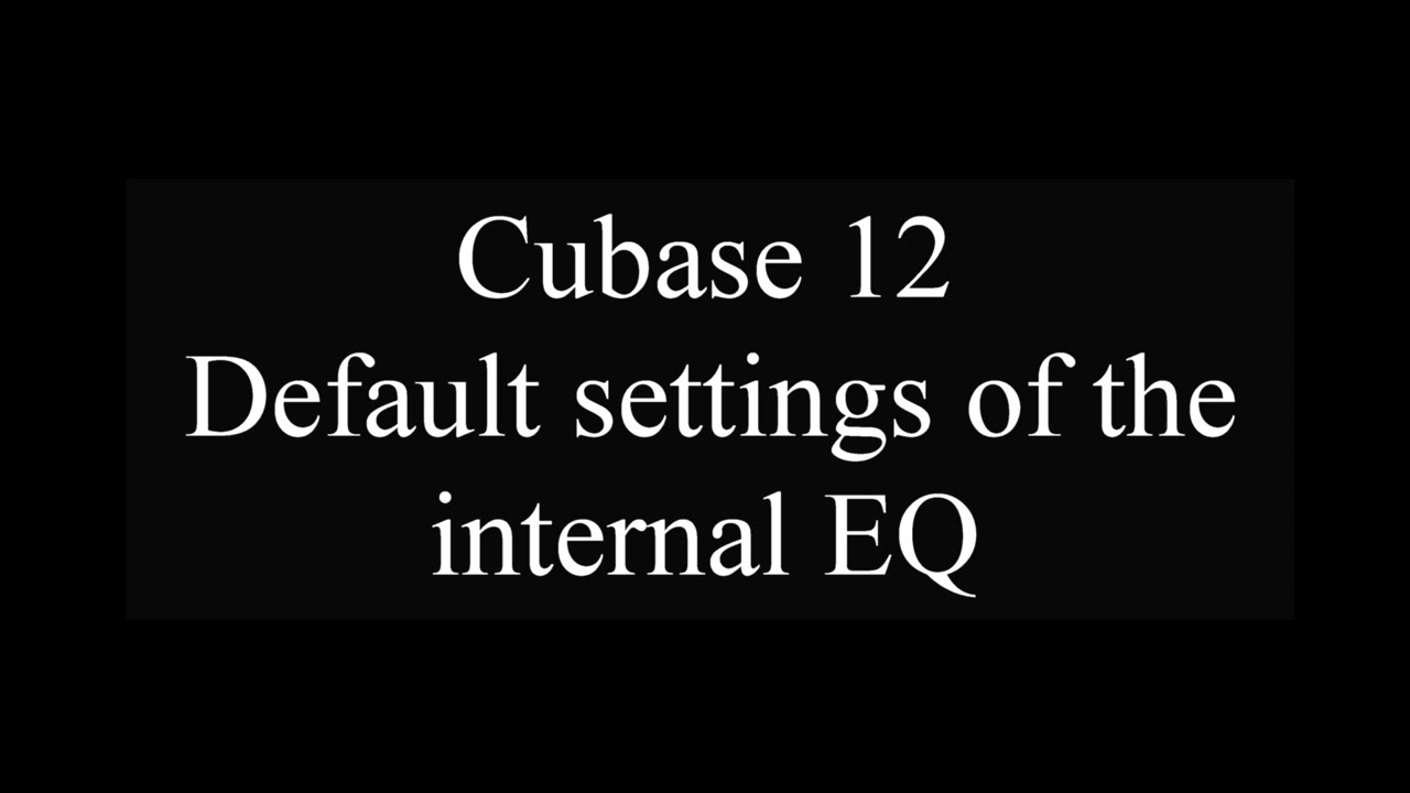 Cubase 12 - Default internal EQ settings