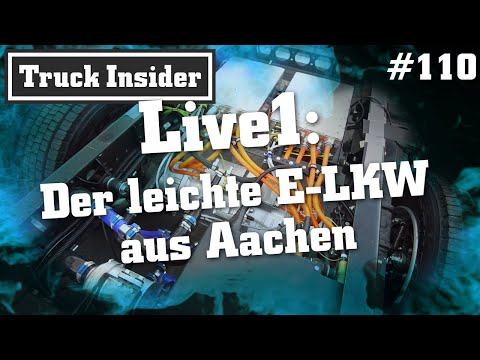 Truck Insider: Live1 – Der leichte E-LKW aus Aachen