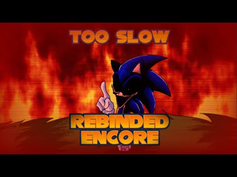 TOO SLOW ENCORE - (VS SONIC.EXE REBINDED FRAGMENTS)
