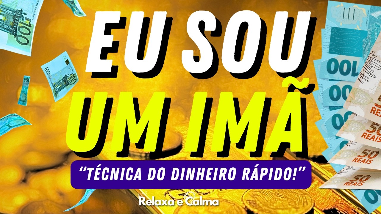 O Poder MAGNÉTICO do "EU SOU UM ÍMÃ" | Técnica do DINHEIRO RÁPIDO!