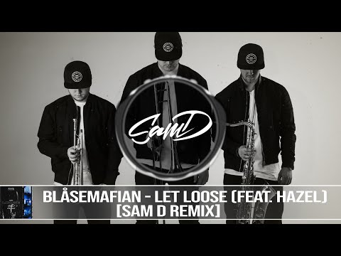 Blåsemafian - Let Loose (feat. Hazel) [Sam D Remix] - Contest Winner