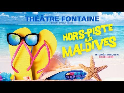 Hors-piste aux Maldives - Pièce de théâtre