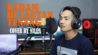 Download lagu KARAM DI LAUTAN TENANG - RHEINA (COVER) BY NILPA mp3 Download lagu KARAM DI LAUTAN TENANG - RHEINA (COVER) BY NILPA mp3