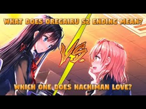 yukinon or yui? oregairu season 2 ending explained | part 1
