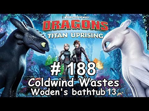 Dragons: Titan Uprising  Let's Play / BP 6500+ / Coldwind Waster - Woden's Bathtub 13 / Episode 188