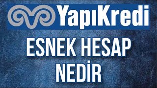 Yapı Kredi Esnek Hesap Nedir / Nasıl Kullanılır Ve Özellikleri Nelerdi