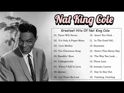 Best Songs Of Nat King Cole - The Very Best of Nat King Cole - Nat King Cole Greatest Hits Playlist