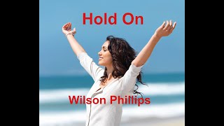Hold On -  Wilson Phillips - with lyrics