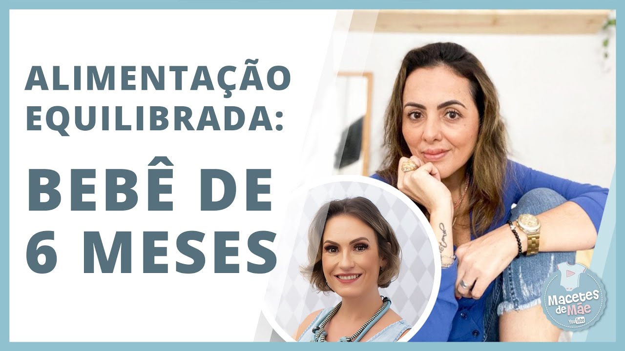 Alimentação Equilibrada em BEBÊ DE 6 MESES | MACETES DE MÃE